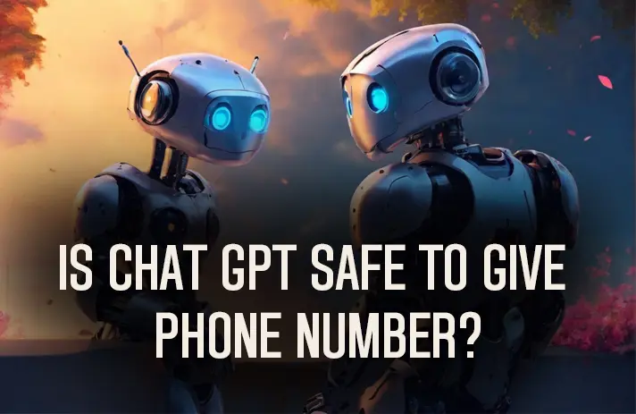 Is Chat GPT Safe to Give Phone Number